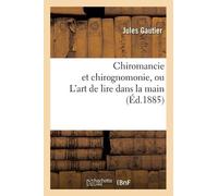 Jules Gautier Chiromancie Et Chirognomonie, Ou l'Art de Lire Dans La (Tascabile)