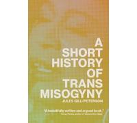 Jules Gill-Peterson A Short History of Trans Misogyny (Copertina rigida)