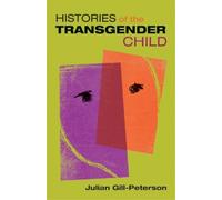 Jules Gill-Peterson Histories of the Transgender Child (Tascabile)