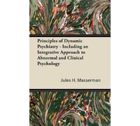 Jules H. Masser Principles of Dynamic Psychiatry - Including an Inte (Tascabile)