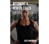Jules Hawthorne Becoming a Health Coach (Tascabile)