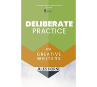 Jules Horne Deliberate Practice for Creative Writers (Tascabile)