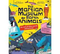 Jules Howard The Martian Museum of Earth Animals (Tascabile)