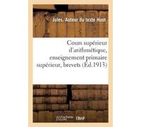 Jules Huot Cours Supérieur d'Arithmétique, Enseignement Primaire Sup (Tascabile)