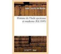 Jules LaCroix de Marlès Histoire de l'Inde Ancienne Et Moderne (Tascabile)