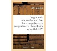 Jules Liégeois de la Suggestion Et Du Somnambulisme Dans Leurs Rappo (Tascabile)