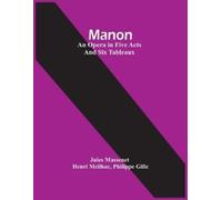 Jules Massenet Henri Meil Manon; An Opera In Five Acts And Six Table (Tascabile)