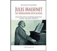 Jules Massenet. Les tribulations d'un auteur