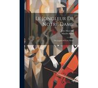 Jules Massenet Maurice Léna Le Jongleur De Notre Dame (Tascabile)