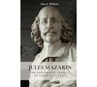 Jules Mazarin: The diplomatic genius of Louis XIV’s Era