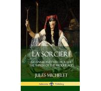 Jules Michelet La Sorcière: Satanism and Witchcraft - The Wi (Copertina rigida)