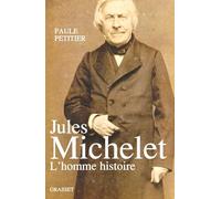 Jules Michelet: L'homme histoire