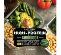 Jules Neumann Plant-Based High-Protein Cookbook (Copertina rigida)
