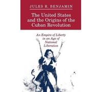 Jules R. Benjam The United States and the Origins of the Cuban Revol (Tascabile)