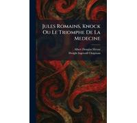 Jules Romains, Knock Ou Le Triomphe De La Medecine
