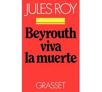 Jules Roy Beyrouth, viva la muerte (Tascabile)