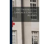 Jules Séglas Des Troubles Du Langage Chez Les Aliénés (Tascabile)