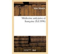Jules Séverin Médecine Anti-Juive Et Française (Tascabile)