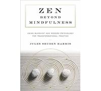 Jules Shuzen Harris Pat Enkyo O'Hara Zen beyond Mindfulness (Tascabile)