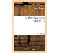 Jules Simon La Liberté Politique (4e Édition) (Tascabile) Litterature