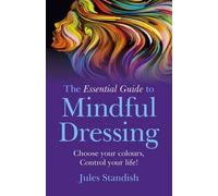Jules Standish Essential Guide to Mindful Dressing, The - Choose you (Tascabile)