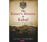 Jules Stewart The Kaiser's Mission to Kabul (Tascabile)