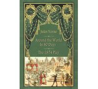 Jules Verne Adolphe D'Enne Around the World in 80 Days - The 1874 Pl (Tascabile)