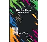 Jules Verne Der Findling. Zweiter Band (Tascabile)