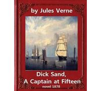 Jules Verne Dick Sand, A Captain at Fifteen (1878) NOVEL By Jules Ve (Tascabile)