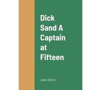 Jules Verne Dick Sand A Captain at Fifteen (Tascabile)