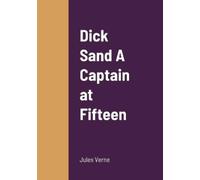 Jules Verne Dick Sand A Captain at Fifteen (Tascabile)