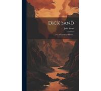 Jules Verne Dick Sand; or, A Captain at Fifteen .. (Copertina rigida)