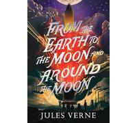 Jules Verne From the Earth to the Moon and Around the Moon (Copertina rigida)