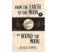 Jules Verne From the Earth to the Moon and Round the Moon (Copertina rigida)