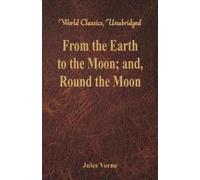 Jules Verne From the Earth to the Moon; and, Round the Moon (Tascabile)
