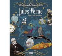 Jules Verne. Il padre della fantascienza. Scienziati e inventori. Con 2 modellini in 3D da costruire
