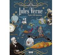 Jules Verne. Il padre della fantascienza. Scienziati e inventori. Con 2 modellini in 3D da costruire