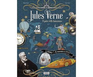 Jules Verne. Il padre della fantascienza. Scienziati e inventori. Con 2 modellini in 3D da costruire