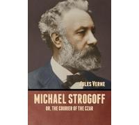 Jules Verne Michael Strogoff; Or, The Courier of the Czar (Tascabile)