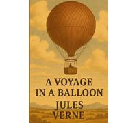Jules Verne Micheal Smith George M T A Voyage In A Balloon(Illustra (Tascabile)