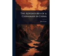 Jules Verne The Adventures of a Chinaman in China (Tascabile)