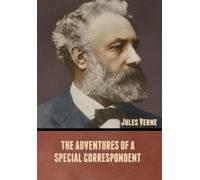 Jules Verne The Adventures of a Special Correspondent (Copertina rigida)