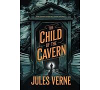 Jules Verne The Child of the Cavern (Tascabile)