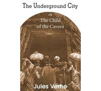 Jules Verne The Underground City, or, the Child of the Cavern (Tascabile)