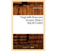 Jules Verne Vingt Mille Lieues Sous Les Mers. Partie 1 (Éd.1875-1885 (Tascabile)