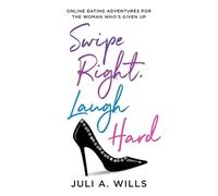 Juli A Wills Swipe Right, Laugh Hard (Tascabile)
