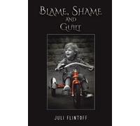 Juli Flintoff Blame, Shame and Guilt (Tascabile)