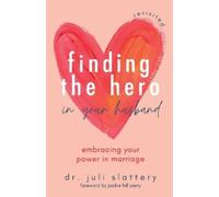 Juli Slattery Finding the Hero in Your Husband, Revisited (Tascabile)