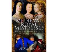 Julia A Hickey Medieval Royal Mistresses (Copertina rigida)