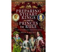 Julia A Hickey Preparing Stuart Kings and Princes to Rule (Copertina rigida)